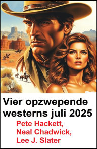 Title: Vier opzwepende westerns juli 2025, Author: Neal Chadwick