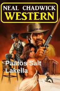 Title: Päätös Salt Lakella: Western, Author: Neal Chadwick