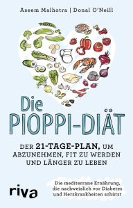 Title: Die Pioppi-Diät: Der 21-Tage-Plan, um abzunehmen, fit zu werden und länger zu leben, Author: Aseem Malhotra