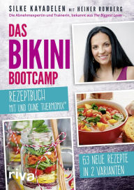 Title: Das Bikini-Bootcamp - Rezeptbuch mit und ohne Thermomix®: 63 Rezepte in 2 Varianten, Author: Silke Kayadelen