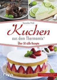 Title: Kuchen aus dem Thermomix®: Über 50 süße Rezepte, Author: Veronika Pichl