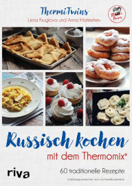 Title: Russisch kochen mit dem Thermomix®: 60 traditionelle Rezepte, Author: Anna Matershev