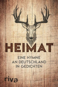 Title: Heimat: Eine Hymne an Deutschland in Gedichten, Author: Riva Verlag