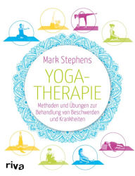 Title: Yogatherapie: Methoden und Übungen zur Behandlung von Beschwerden und Krankheiten, Author: Mark Stephens