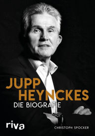 Title: Jupp Heynckes: Die Biografie, Author: Christoph Spöcker