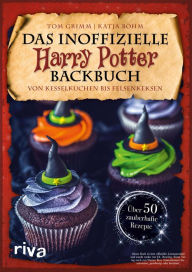 Title: Das inoffizielle Harry-Potter-Backbuch: Von Kesselkuchen bis Felsenkeksen. Über 50 zauberhafte Rezepte, Author: Tom Grimm