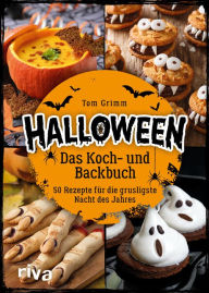Title: Halloween. Das Koch- und Backbuch: 50 Rezepte für die grusligste Nacht des Jahres, Author: Tom Grimm