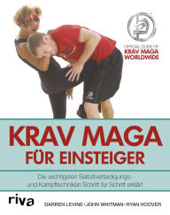 Title: Krav Maga für Einsteiger: Die wichtigsten Selbstverteidigungs- und Kampftechniken Schritt für Schritt erklärt, Author: Darren Levine