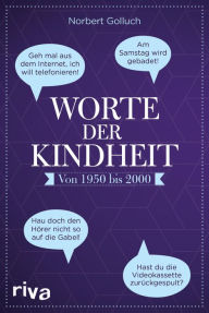 Title: Worte der Kindheit: Von 1950 bis 2000, Author: Norbert Golluch