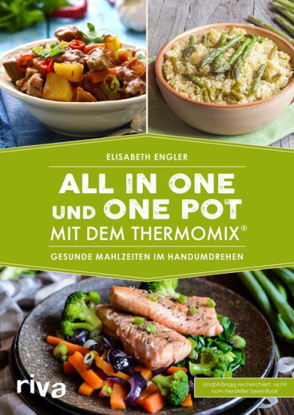 All in one und One Pot mit dem Thermomix®: Gesunde Mahlzeiten im Handumdrehen