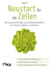 Title: Neustart für die Zellen: Der revolutionäre Weg, um die Widerstandskraft des Körpers radikal zu verbessern. Chronische Krankheiten rückgängig machen. Den Alterungsprozess verlangsamen. Die Zellen regenerieren mit dem 4-Phasen-Programm., Author: Sayer Ji