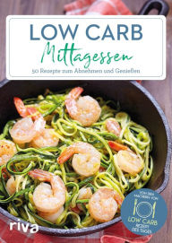 Title: Low-Carb-Mittagessen: 50 Rezepte zum Abnehmen und Genießen, Author: Low-Carb-Rezept des Tages