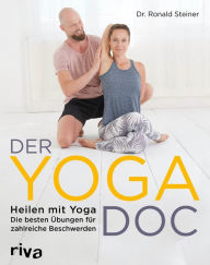 Title: Der Yoga-Doc: Heilen mit Yoga - die besten Übungen für zahlreiche Beschwerden, Author: Ronald Steiner