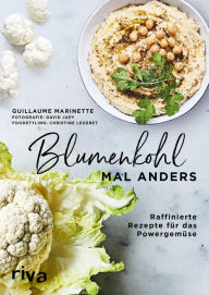 Title: Blumenkohl mal anders: Raffinierte Rezepte für das Powergemüse, Author: Guillaume Marinette