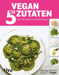 Title: Vegan mit 5 Zutaten: Über 100 schnelle und einfache Rezepte, Author: Roxy Pope