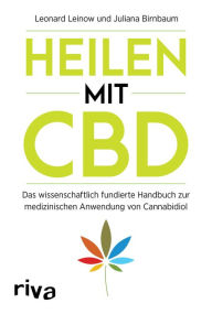 Title: Heilen mit CBD: Das wissenschaftlich fundierte Handbuch zur medizinischen Anwendung von Cannabidiol, Author: Leonard Leinow