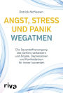 Angst, Stress und Panik wegatmen: Die Sauerstoffversorgung des Gehirns verbessern und Ängste, Depressionen und Panikattacken für immer loswerden - mit der Buteyko-Methode