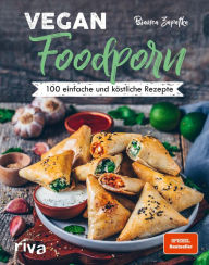 Title: Vegan Foodporn: 100 einfache und köstliche Rezepte. Das vegane Kochbuch für Anfänger und Fortgeschrittene. Spiegel-Bestseller, Author: Bianca Zapatka