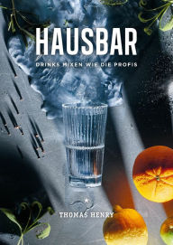 Title: Hausbar: Drinks mixen wie die Profis, Author: Thomas Henry