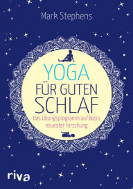 Title: Yoga für guten Schlaf: Das Übungsprogramm auf Basis neuester Forschung, Author: Mark Stephens