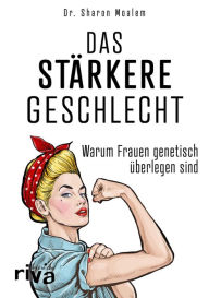 Title: Das stärkere Geschlecht: Warum Frauen genetisch überlegen sind, Author: Sharon Moalem