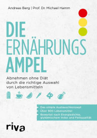 Title: Die Ernährungsampel: Abnehmen ohne Diät durch die richtige Auswahl von Lebensmitteln, Author: Andreas Berg