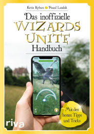 Title: Das inoffizielle Wizards-Unite-Handbuch: Mit den besten Tipps und Tricks, Author: Kevin Kyburz