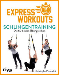 Title: Express-Workouts - Schlingentraining: Die 60 besten Übungsreihen. Maximal 15 Minuten, Author: Christophe Pourcelot