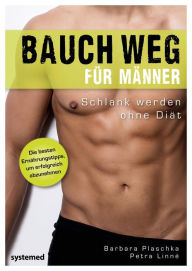 Title: Bauch weg für Männer: Schlank werden ohne Diät, Author: Barbara Plaschka