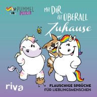 Title: Mit dir ist überall Zuhause: Flauschige Sprüche für Lieblingsmenschen, Author: Pummel + Friends