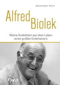 Title: Alfred Biolek: Kleine Anekdoten aus dem Leben eines großen Entertainers, Author: Alexander Kern