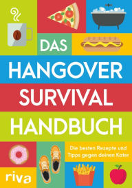 Title: Das Hangover-Survival-Handbuch: Die besten Rezepte und Tipps gegen deinen Kater, Author: Pina Kolada