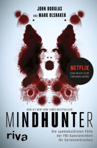 Title: Mindhunter: Die spektakulärsten Fälle der FBI-Spezialeinheit für Serienverbrechen. Das Buch zur Netflix-Originalserie. True Crime Profiling. Das Schweigen der Lämmer. New York Times Bestseller, Author: John Douglas