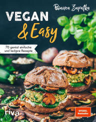 Title: Vegan & Easy: 70 genial einfache und leckere Rezepte. Mit wenig Aufwand vegan kochen. Spiegel-Bestseller, Author: Bianca Zapatka
