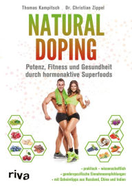 Title: Natural Doping: Potenz, Fitness und Gesundheit durch hormonaktive Superfoods, Author: Thomas Kampitsch