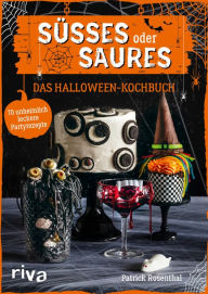 Title: Süßes oder Saures - Das Halloween-Kochbuch: 70 unheimlich leckere Partyrezepte, Author: Patrick Rosenthal