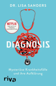 Title: Diagnosis: Mysteriöse Krankheitsfälle und ihre Aufklärung. Das Buch zur Netflix-Originalserie, Author: Lisa Sanders