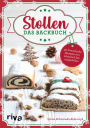 Stollen - Das Backbuch: 30 himmlische Rezepte von klassisch bis ausgefallen