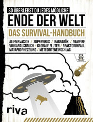 Title: So überlebst du jedes mögliche Ende der Welt: Das Survival-Handbuch, Author: Magnus Allan