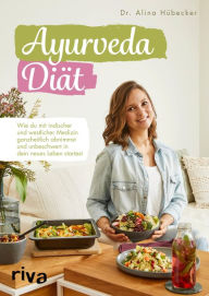 Title: Ayurveda-Diät: Wie du mit indischer und westlicher Medizin ganzheitlich abnimmst und unbeschwert in dein neues Leben startest, Author: Alina Hübecker