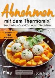 Title: Abnehmen mit dem Thermomix®: Leichte Low-Carb-Küche zum Genießen, Author: Doris Muliar