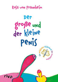 Title: Der große und der kleine Penis: Eine politische Bildergeschichte für Erwachsene, Author: Rosa von Praunheim