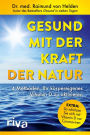 Gesund mit der Kraft der Natur - erweiterte Ausgabe: 4 Methoden, Ihr körpereigenes Vitamin D zu aktivieren. Extra: So schützen Sie sich mit Vitamin D vor Coronaviren