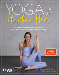 Title: Yoga für ein starkes Herz: Mit den richtigen Übungen, Meditation und Atemtechniken die Herzgesundheit fördern, Author: Christine Bielecki