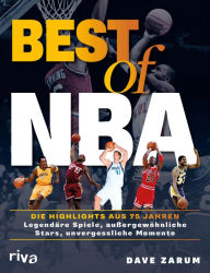 Title: Best of NBA: Die Highlights aus 75 Jahren. Legendäre Spiele, außergewöhnliche Stars, unvergessliche Momente, Author: Dave Zarum