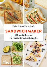 Title: Sandwichmaker: 50 kreative Rezepte für herzhafte und süße Snacks, Author: Volker Krüger