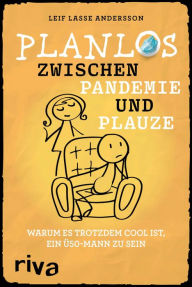 Title: Planlos zwischen Pandemie und Plauze: Warum es trotzdem cool ist, ein Ü50-Mann zu sein, Author: Leif Lasse Andersson