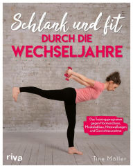 Title: Schlank und fit durch die Wechseljahre: Das Trainingsprogramm gegen Hormonchaos, Muskelabbau, Hitzewallungen und Gewichtszunahme, Author: Christine Möller