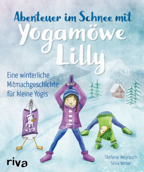 Abenteuer im Schnee mit Yogamöwe Lilly: Eine winterliche Mitmachgeschichte für kleine Yogis