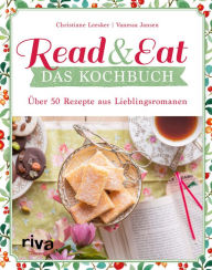 Title: Read & Eat - Das Kochbuch: Über 50 Rezepte aus Lieblingsromanen. Wunderbare Gerichte aus den schönsten Klassikern der Weltliteratur. Inspiriert von Charles Dickens, Leo N. Tolstoi, Kurt Tucholsky, Author: Christiane Leesker